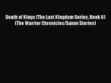 Death of Kings (The Last Kingdom Series Book 6) (The Warrior Chronicles/Saxon Stories)  Free