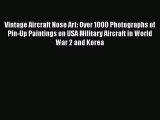 (PDF Download) Vintage Aircraft Nose Art: Over 1000 Photographs of Pin-Up Paintings on USA