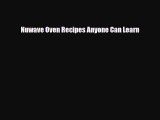 [PDF Download] Nuwave Oven Recipes Anyone Can Learn [Download] Full Ebook