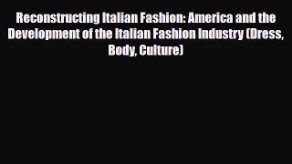 [PDF Download] Reconstructing Italian Fashion: America and the Development of the Italian Fashion