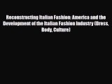 [PDF Download] Reconstructing Italian Fashion: America and the Development of the Italian Fashion