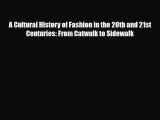 [PDF Download] A Cultural History of Fashion in the 20th and 21st Centuries: From Catwalk to