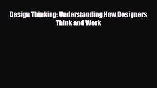 [PDF Download] Design Thinking: Understanding How Designers Think and Work [Download] Online