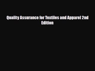 [PDF Download] Quality Assurance for Textiles and Apparel 2nd Edition [PDF] Online