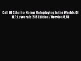 [PDF Download] Call Of Cthulhu: Horror Roleplaying In the Worlds Of H.P. Lovecraft (5.5 Edition
