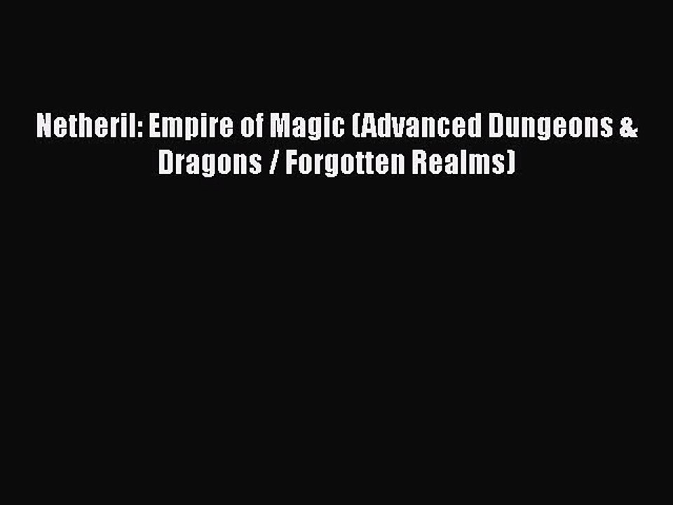 [PDF Download] Netheril: Empire of Magic (Advanced Dungeons & Dragons / Forgotten Realms) [Download]