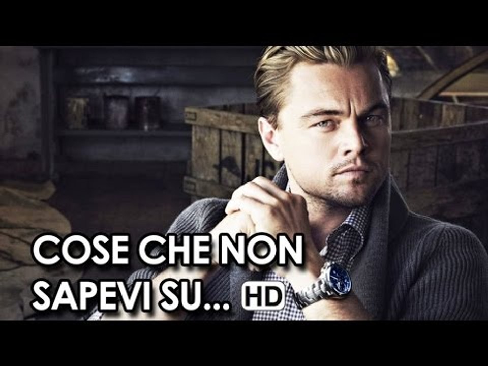 Cose che non sapevi su Leonardo DiCaprio HD