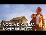 Voglia di Cinema Trailer Ufficiali dei film in Uscita ad Novembre 2014 - Movie HD