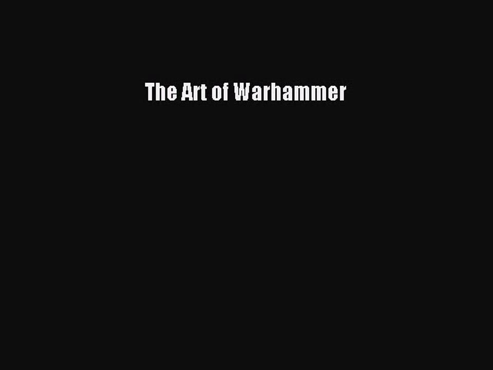 [PDF Download] The Art of Warhammer [Read] Online