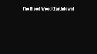 [PDF Download] The Blood Wood (Earthdawn) [Download] Online
