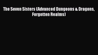 [PDF Download] The Seven Sisters (Advanced Dungeons & Dragons Forgotten Realms) [Read] Full
