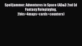 [PDF Download] Spelljammer: Adventures in Space (AD&D 2nd Ed Fantasy Roleplaying 2bks+4maps+cards+counters)