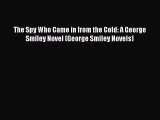 (PDF Download) The Spy Who Came in from the Cold: A George Smiley Novel (George Smiley Novels)