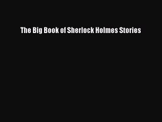 (PDF Download) The Big Book of Sherlock Holmes Stories PDF