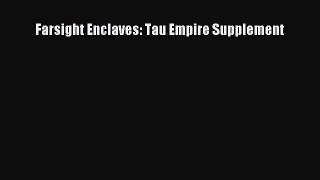 [PDF Download] Farsight Enclaves: Tau Empire Supplement [PDF] Full Ebook