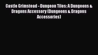 [PDF Download] Castle Grimstead - Dungeon Tiles: A Dungeons & Dragons Accessory (Dungeons &
