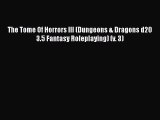 [PDF Download] The Tome Of Horrors III (Dungeons & Dragons d20 3.5 Fantasy Roleplaying) (v.