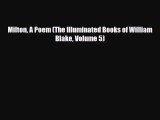 [PDF Download] Milton A Poem (The Illuminated Books of William Blake Volume 5) [Read] Online