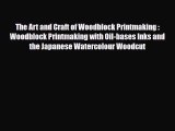 [PDF Download] The Art and Craft of Woodblock Printmaking : Woodblock Printmaking with Oil-bases
