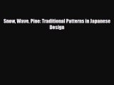 [PDF Download] Snow Wave Pine: Traditional Patterns in Japanese Design [PDF] Online