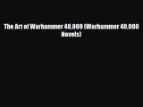 [PDF Download] The Art of Warhammer 40000 (Warhammer 40000 Novels) [Read] Full Ebook