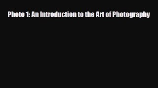 [PDF Download] Photo 1: An Introduction to the Art of Photography [PDF] Full Ebook