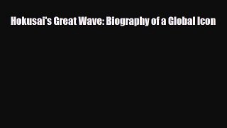 [PDF Download] Hokusai's Great Wave: Biography of a Global Icon [PDF] Full Ebook