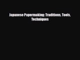 [PDF Download] Japanese Papermaking: Traditions Tools Techniques [Read] Full Ebook