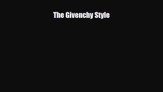[PDF Download] The Givenchy Style [Read] Full Ebook