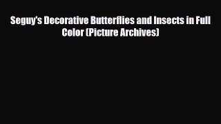 [PDF Download] Seguy's Decorative Butterflies and Insects in Full Color (Picture Archives)