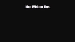 [PDF Download] Men Without Ties [Download] Online