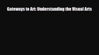 [PDF Download] Gateways to Art: Understanding the Visual Arts [PDF] Full Ebook