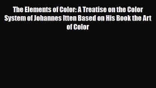 [PDF Download] The Elements of Color: A Treatise on the Color System of Johannes Itten Based