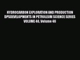 [PDF Download] HYDROCARBON EXPLORATION AND PRODUCTION   DPSDEVELOPMENTS IN PETROLEUM SCIENCE