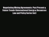 [PDF Download] Negotiating Mining Agreements: Past Present & Future Trends (International Energy
