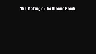 [PDF Download] The Making of the Atomic Bomb [Download] Full Ebook