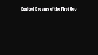 [PDF Download] Exalted Dreams of the First Age [PDF] Full Ebook