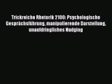 [PDF Download] Trickreiche Rhetorik 2100: Psychologische Gesprächsführung manipulierende Darstellung