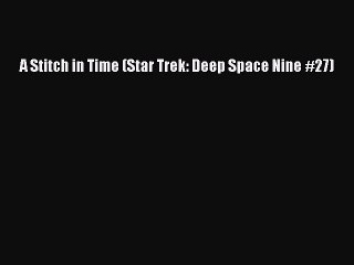 [PDF Download] A Stitch in Time (Star Trek: Deep Space Nine #27) [Download] Online