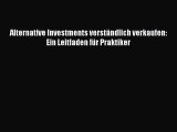 [PDF Herunterladen] Alternative Investments verständlich verkaufen: Ein Leitfaden für Praktiker