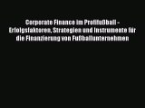 [PDF Herunterladen] Corporate Finance im Profifußball - Erfolgsfaktoren Strategien und Instrumente