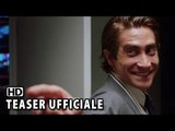 Lo Sciacallo - Nightcrawler Teaser Trailer Ufficiale Italiano (2014) - Jake Gyllenhaal movie HD