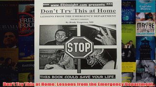 Download PDF  Dont Try This at Home Lessons from the Emergency Department FULL FREE