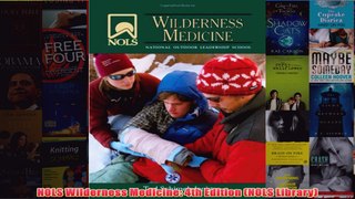 Download PDF  NOLS Wilderness Medicine 4th Edition NOLS Library FULL FREE