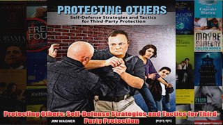 Download PDF  Protecting Others SelfDefense Strategies and Tactics for ThirdParty Protection FULL FREE