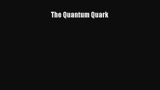 [PDF Download] The Quantum Quark [PDF] Full Ebook
