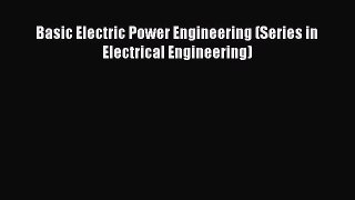 [PDF Download] Basic Electric Power Engineering (Series in Electrical Engineering) [Read] Online