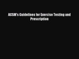 (PDF Download) ACSM's Guidelines for Exercise Testing and Prescription Read Online