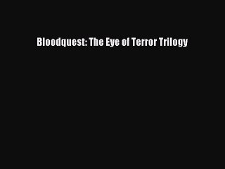 [PDF Download] Bloodquest: The Eye of Terror Trilogy [Read] Online