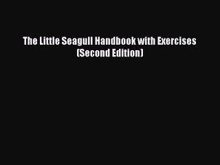 (PDF Download) The Little Seagull Handbook with Exercises (Second Edition) PDF